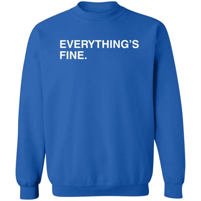 Everything's Fine Shirt Obvious Shirts Everything's Fine Shirt Obvious Shirts
