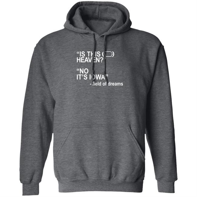 Is This Heaven No It's Iowa Field Of Dreams T Shirt Is This Heaven No It's Iowa Field Of Dreams T Shirt