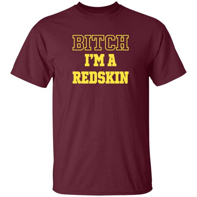 Duc - Bitch I'm A Redskin T Shirt Tim Meek