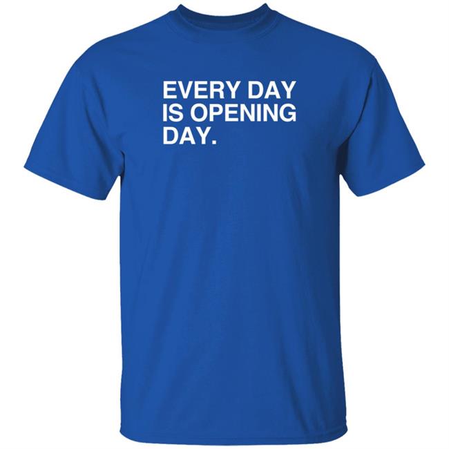 Duc - Obvious Shirts Every Day Is Opening Day T Shirt Elizion