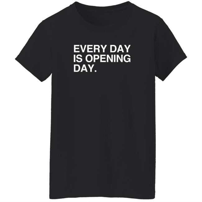 Obvious Shirts Every Day Is Opening Day T Shirt Elizion Duc - Obvious Shirts Every Day Is Opening Day T Shirt Elizion