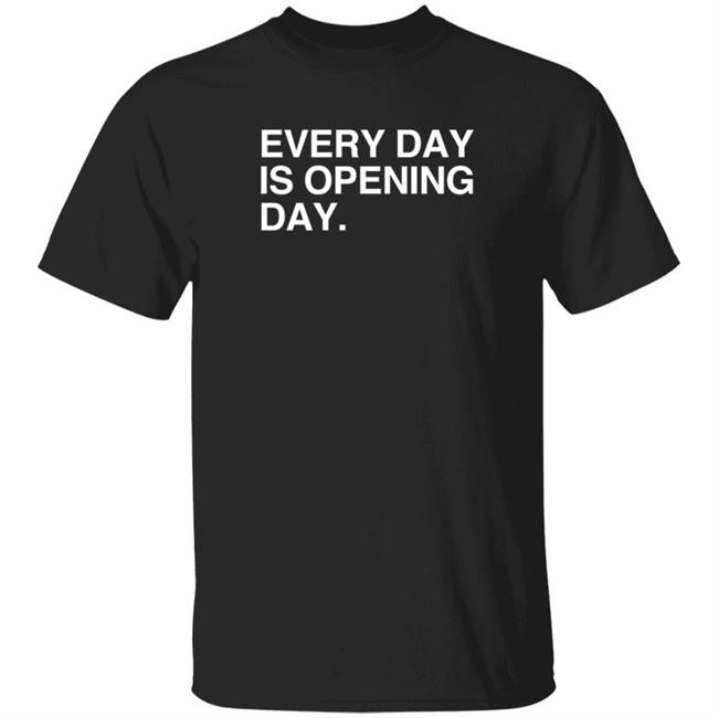 Obvious Shirts Every Day Is Opening Day T Shirt Elizion Duc - Obvious Shirts Every Day Is Opening Day T Shirt Elizion