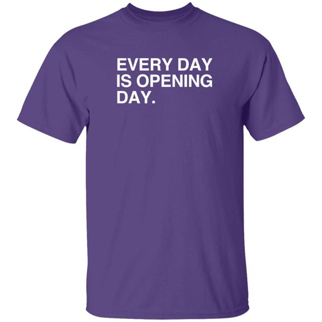 Obvious Shirts Every Day Is Opening Day T Shirt Elizion Duc - Obvious Shirts Every Day Is Opening Day T Shirt Elizion