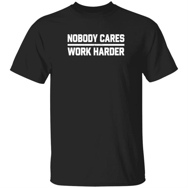 Duc - Nobody Cares Work Harder T Shirt Alan Hahn Lamar Jackson