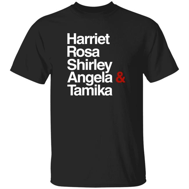 Harriet Rosa Shirley Angela Tamika Shirt Our Kind Of People