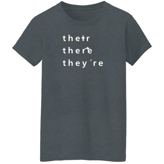 Their There They're T Shirt Their There They're T Shirt
