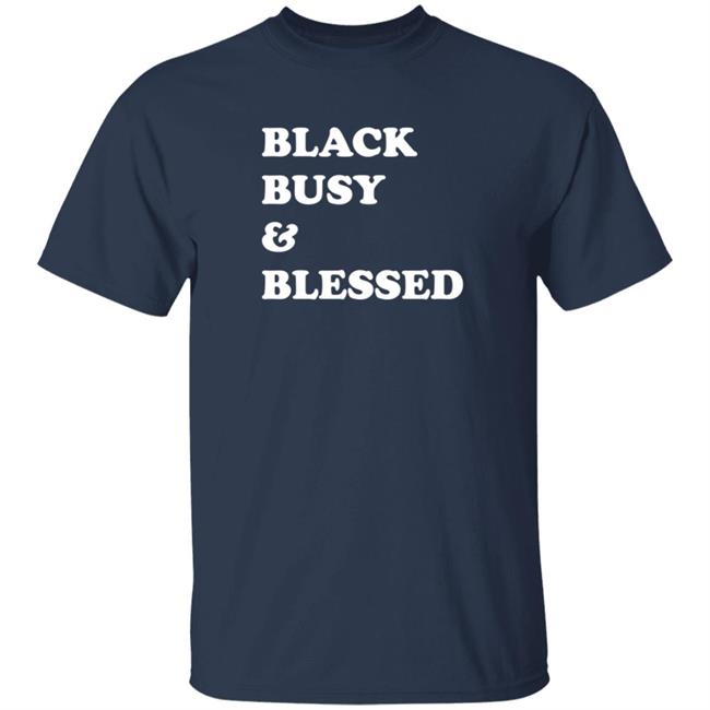 Black Busy And Blessed Shirt Brats Alter Ego Black Busy And Blessed Shirt Brats Alter Ego
