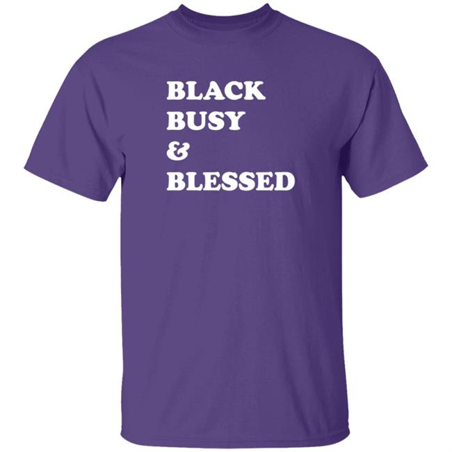 Black Busy And Blessed Shirt Brats Alter Ego Black Busy And Blessed Shirt Brats Alter Ego