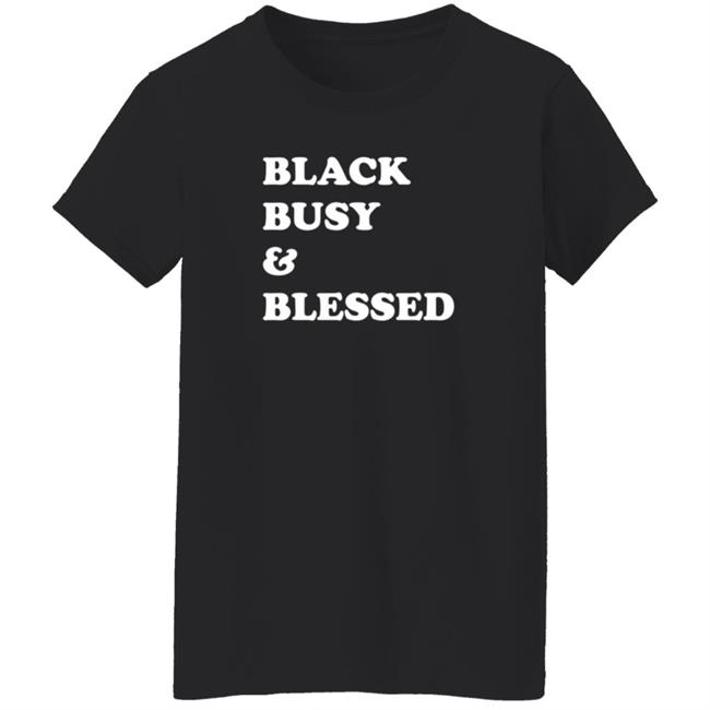 Black Busy And Blessed Shirt Brats Alter Ego Black Busy And Blessed Shirt Brats Alter Ego
