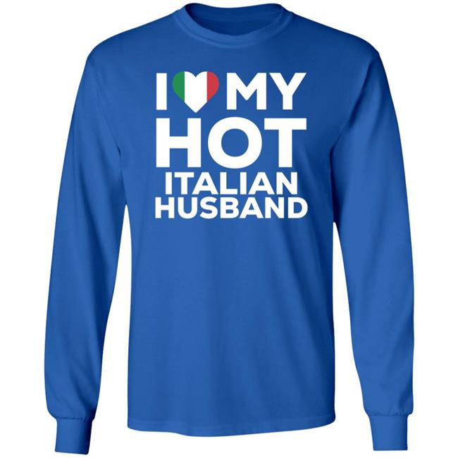 I Love My Hot Italian Husband Shirt I Love My Hot Italian Husband Shirt