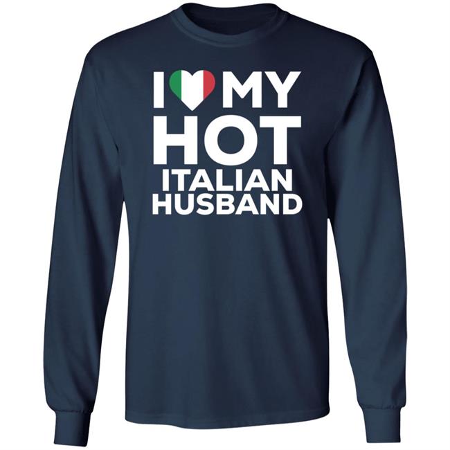 I Love My Hot Italian Husband Shirt I Love My Hot Italian Husband Shirt