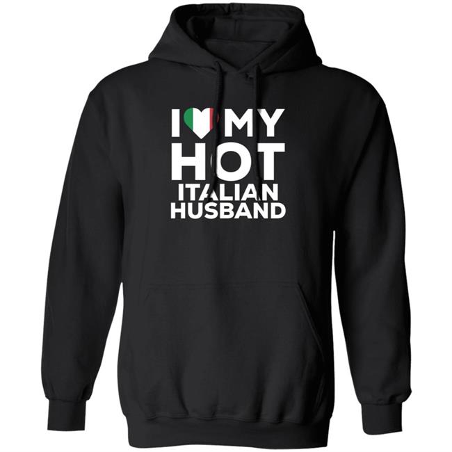 I Love My Hot Italian Husband Shirt I Love My Hot Italian Husband Shirt
