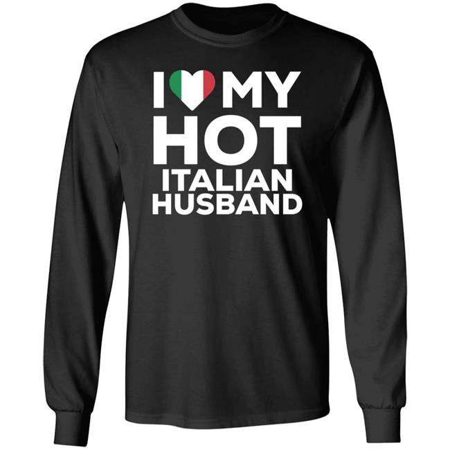I Love My Hot Italian Husband Shirt I Love My Hot Italian Husband Shirt
