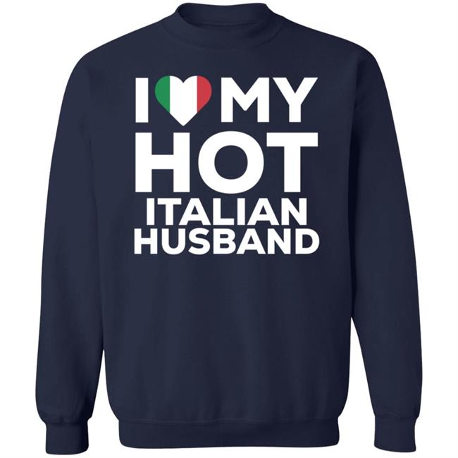 I Love My Hot Italian Husband Shirt I Love My Hot Italian Husband Shirt