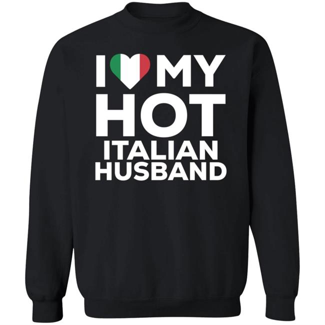 I Love My Hot Italian Husband Shirt I Love My Hot Italian Husband Shirt