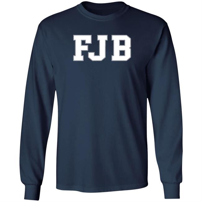 FJB Long Sleeve T Shirt Fuck Joe Biden FJB Long Sleeve T Shirt Fuck Joe Biden