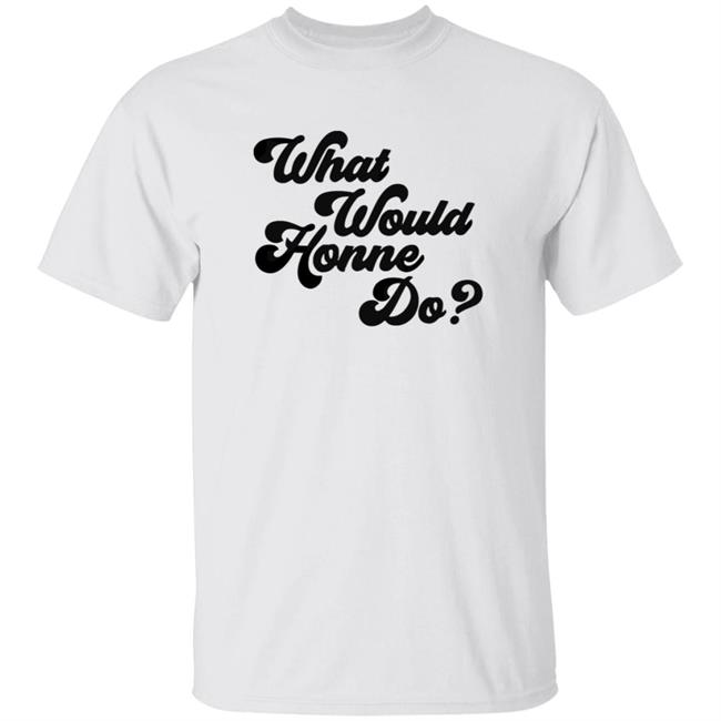 Honne Tmstor Es Store Hello Honne Merch What Would Honne Do Shirt