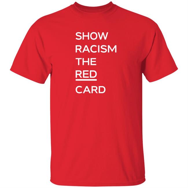 Tam Courts Show Racism the Red Card T Shirt Jeando Fuchs