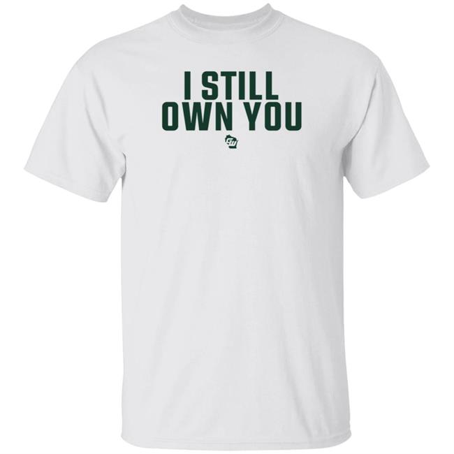 Creator Spring Game On Wisconsin I Still Own You Shirt