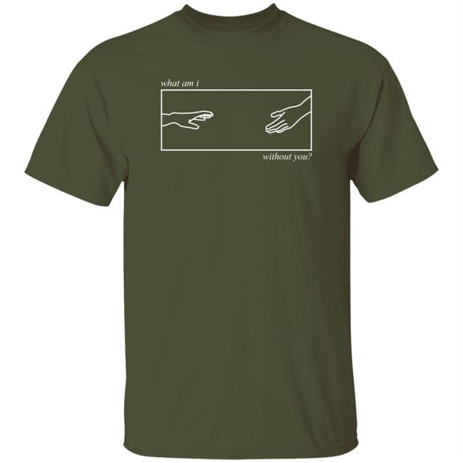 Grace Writes What Am I Without You Shirt