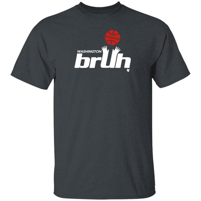 BreakingT Washington Bruh Shirt BreakingT Washington Bruh Shirt