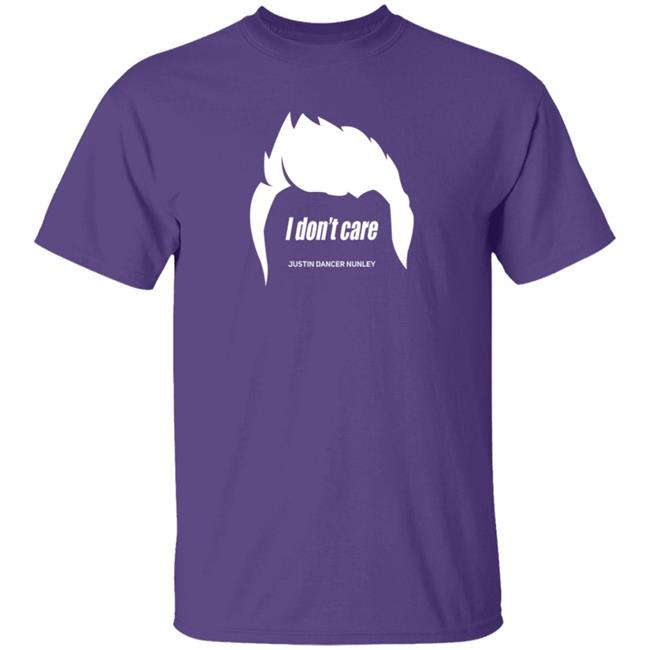 Justin Danger Nunley Merch Justindangernunley Hair I Don't Care T Shirt Justin Danger Nunley Merch Justindangernunley Hair I Don't Care T Shirt