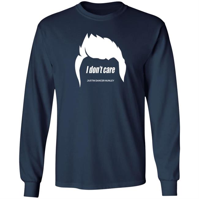 Justin Danger Nunley Merch Justindangernunley Hair I Don't Care T Shirt Justin Danger Nunley Merch Justindangernunley Hair I Don't Care T Shirt