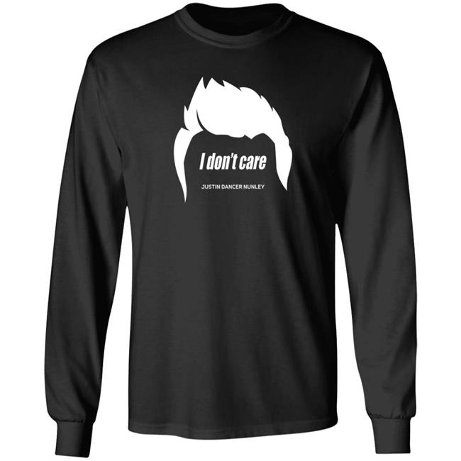 Justin Danger Nunley Merch Justindangernunley Hair I Don't Care T Shirt Justin Danger Nunley Merch Justindangernunley Hair I Don't Care T Shirt