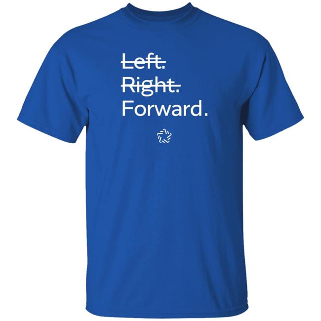 Forward Party Merch Left Right Forward Shirt Andrew Yang Forward Party Merch Left Right Forward Shirt Andrew Yang