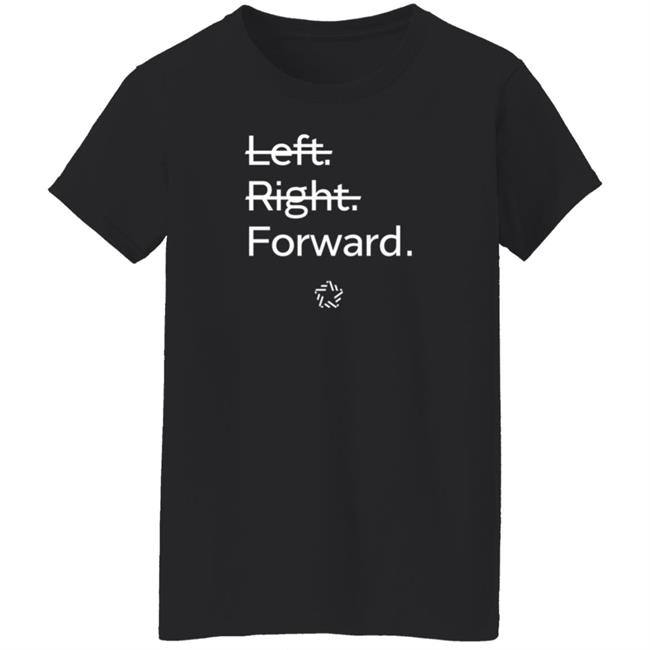 Forward Party Merch Left Right Forward Shirt Andrew Yang Forward Party Merch Left Right Forward Shirt Andrew Yang