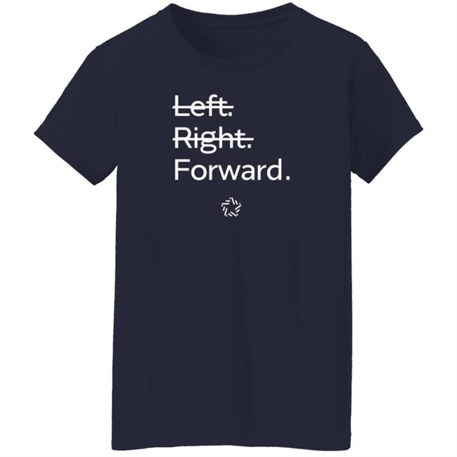 Forward Party Merch Left Right Forward Shirt Andrew Yang Forward Party Merch Left Right Forward Shirt Andrew Yang