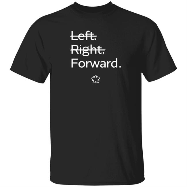 Forward Party Merch Left Right Forward Shirt Andrew Yang Forward Party Merch Left Right Forward Shirt Andrew Yang