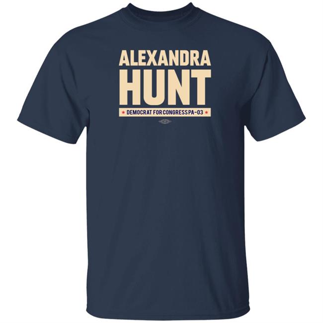 Alexandram Hunt Store Alexandra Hunt Democrat For Congress Pa-03 Shirt