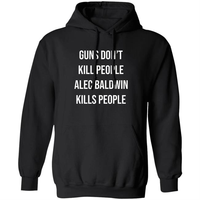 Don Jr Merch Guns Don't Kill People Alec Baldwin Kills People Shirt Don Jr Merch Guns Don't Kill People Alec Baldwin Kills People Shirt