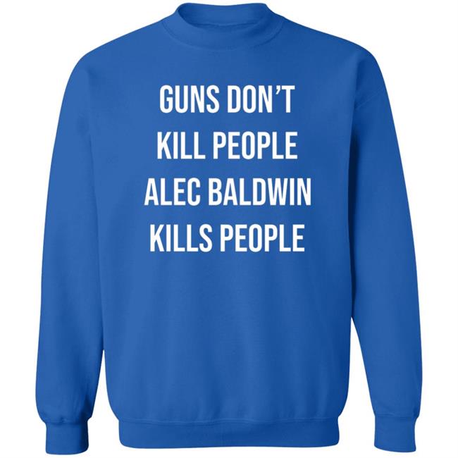 Don Jr Merch Guns Don't Kill People Alec Baldwin Kills People Shirt Don Jr Merch Guns Don't Kill People Alec Baldwin Kills People Shirt