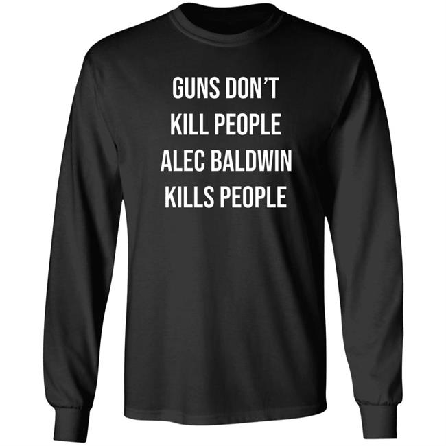 Don Jr Merch Guns Don't Kill People Alec Baldwin Kills People Shirt Don Jr Merch Guns Don't Kill People Alec Baldwin Kills People Shirt
