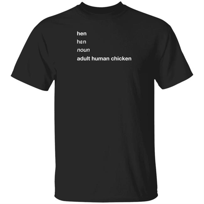 Hen Hen Noun Adult Human Chicken Shirt Lgb Withthe T