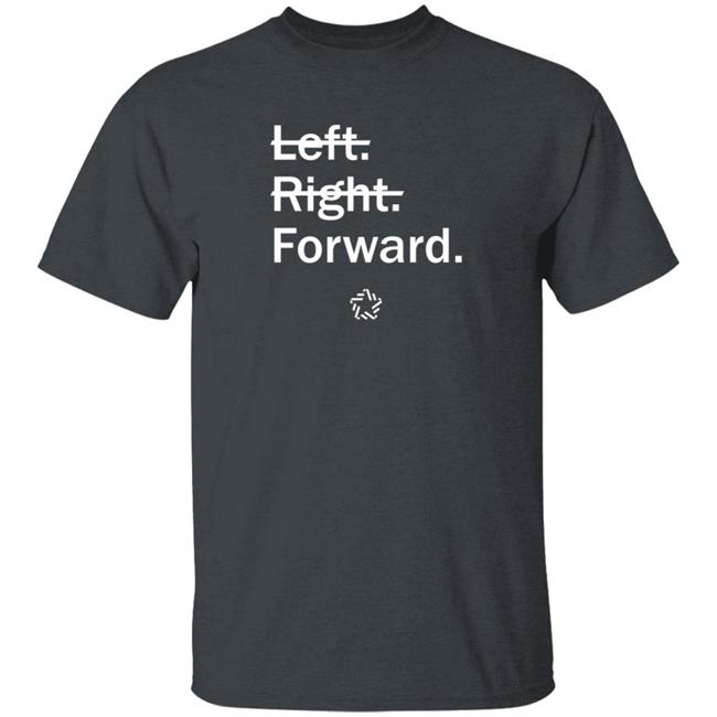 Andrew Yang Left Right Forward Shirt Forward Party Merch