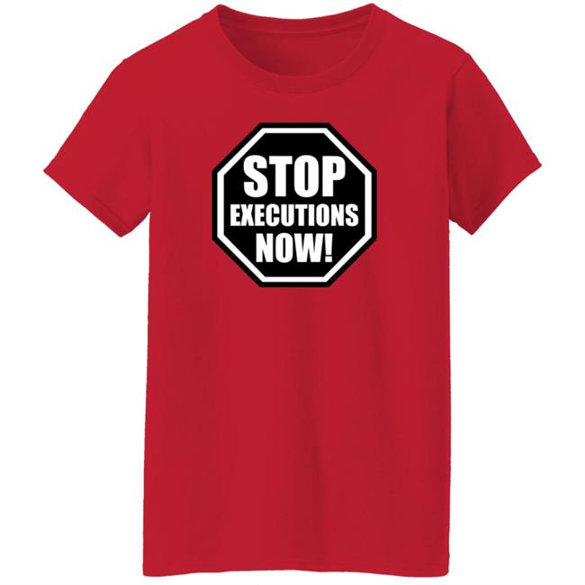 Aclu Shirts, Stop Executions Now Shirt Aclu Shirts, Stop Executions Now Shirt