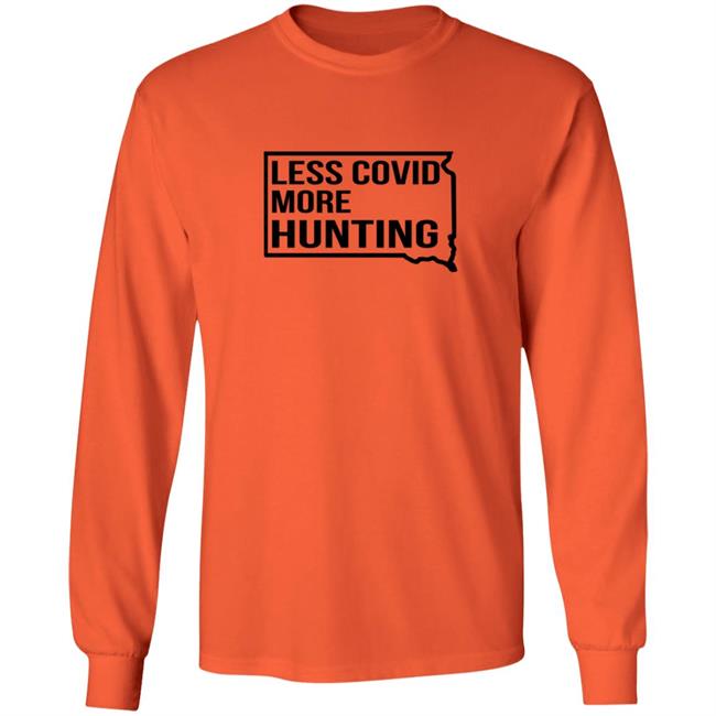 Kristi Noem Less Covid More Hunting Long Sleeve Governor Noem Campaign COVID