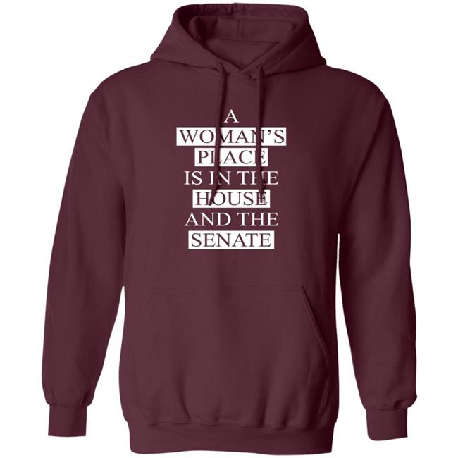 A Womans Place Is In The House And The Senate T Shirt A Womans Place Is In The House And The Senate T Shirt