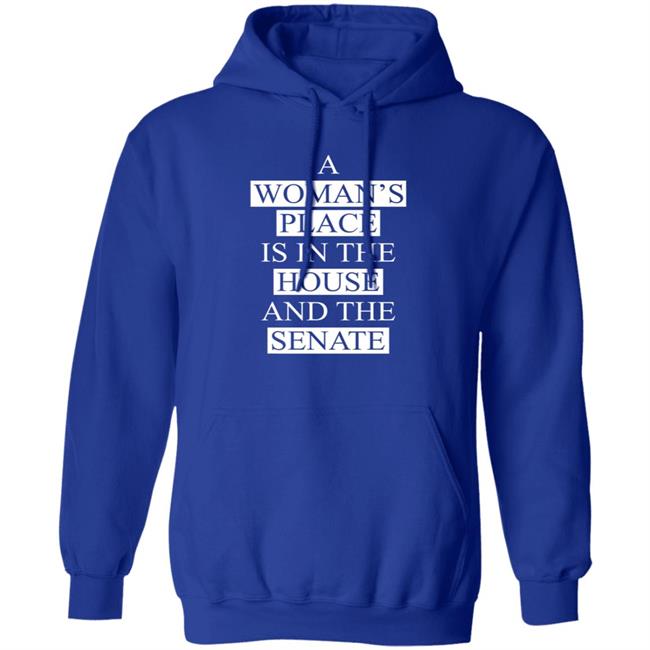 A Womans Place Is In The House And The Senate T Shirt A Womans Place Is In The House And The Senate T Shirt