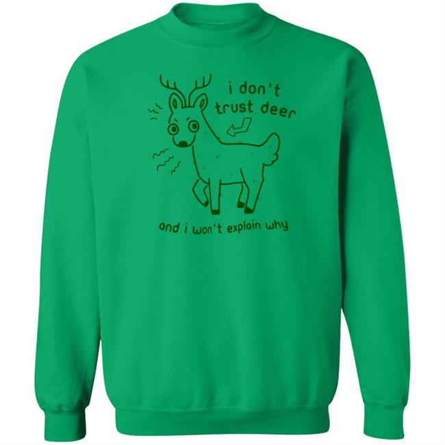 I Don't Trust Deer T Shirt And I Won't Explain Why Joni the Deer I Don't Trust Deer T Shirt And I Won't Explain Why Joni the Deer