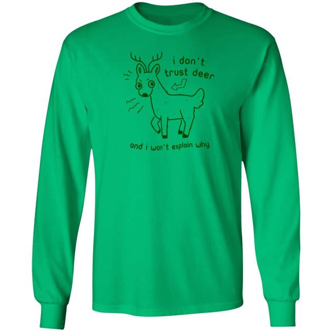 I Don't Trust Deer T Shirt And I Won't Explain Why Joni the Deer I Don't Trust Deer T Shirt And I Won't Explain Why Joni the Deer