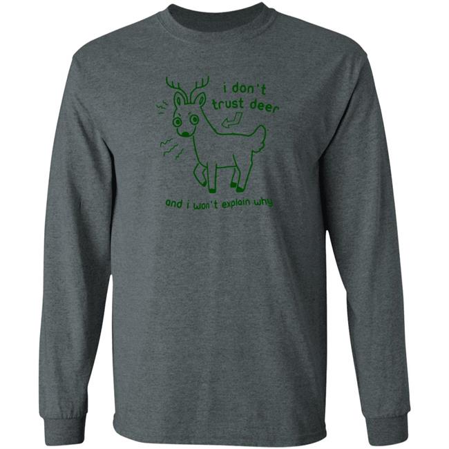 I Don't Trust Deer T Shirt And I Won't Explain Why Joni the Deer I Don't Trust Deer T Shirt And I Won't Explain Why Joni the Deer