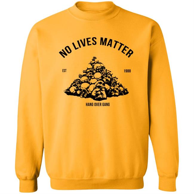 Hangovergang Merch No Lives Matter Shirt Hangovergang Merch No Lives Matter Shirt