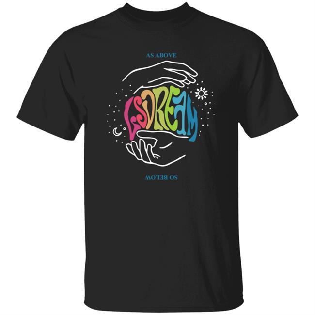 Lsdream Merch As Above So Below Shirt