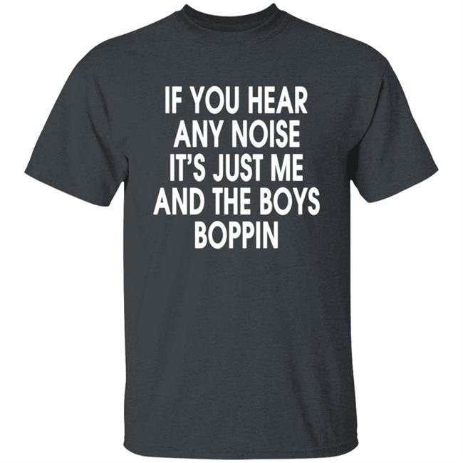 If You Hear Any Noise Shirt Jonathan Schwind If You Hear Any Noise It’s Just Me And Boys Boppin T Shirt If You Hear Any Noise Shirt Jonathan Schwind If You Hear Any Noise It’s Just Me And Boys Boppin T Shirt