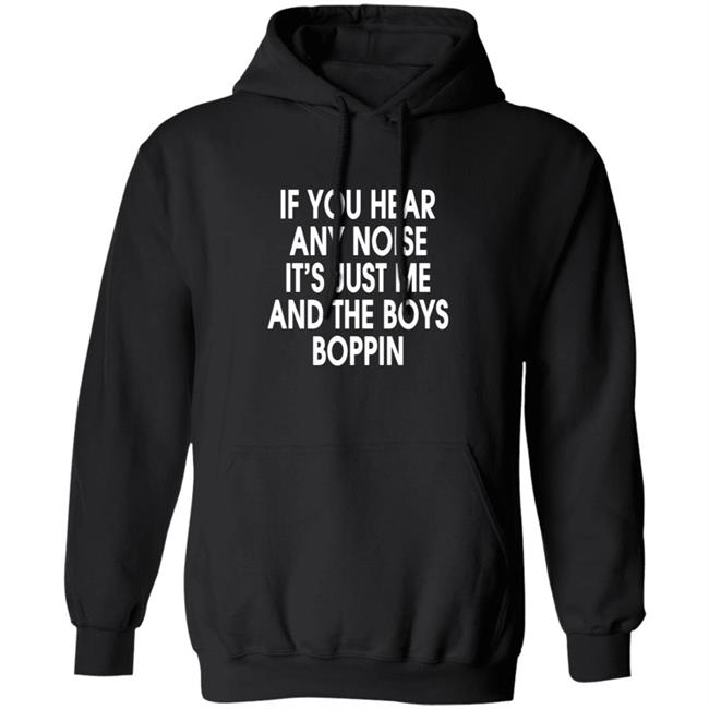 If You Hear Any Noise Shirt Jonathan Schwind If You Hear Any Noise It’s Just Me And Boys Boppin T Shirt If You Hear Any Noise Shirt Jonathan Schwind If You Hear Any Noise It’s Just Me And Boys Boppin T Shirt