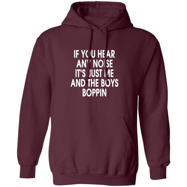 If You Hear Any Noise Shirt Jonathan Schwind If You Hear Any Noise It’s Just Me And Boys Boppin T Shirt If You Hear Any Noise Shirt Jonathan Schwind If You Hear Any Noise It’s Just Me And Boys Boppin T Shirt